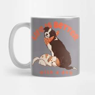 Life is better with a dog Mug